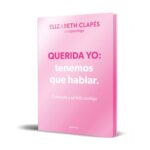 libro Querida yo: tenemos que hablar de Elizabeth Clap&eacute;s
